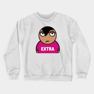 EXTRA don't mess ok. Crewneck Sweatshirt
